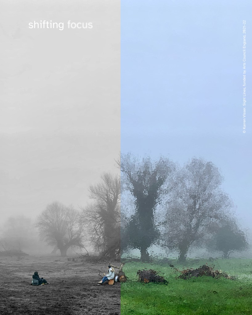Split vertical landscape of a foggy field: left side grayscale, right side in colour with misty trees. Two small, seated figures near the bottom, trees fading into fog. Text reads “shifting focus.” © Karren Visser. Sight Lines, funded by Arts Council England, 2021–22.